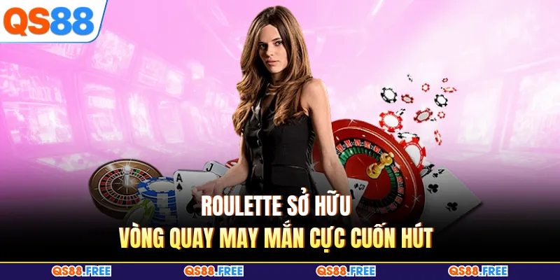 Casino QS88 5 Roulette sở hữu vòng quay may mắn cực cuốn hút